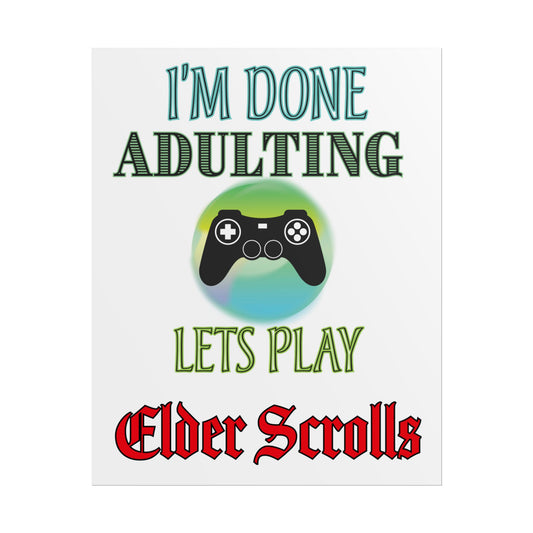 I'm Done Adulting Let's Play Elder Scrolls- Poster