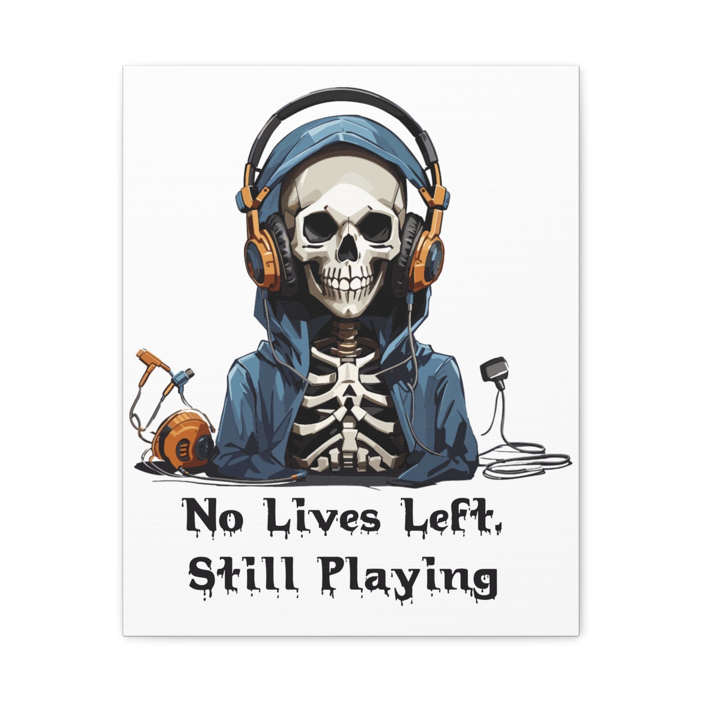 No Lives Left Still Playing- Canvas Print