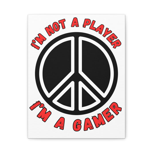 I'm Not a Player- Canvas Print