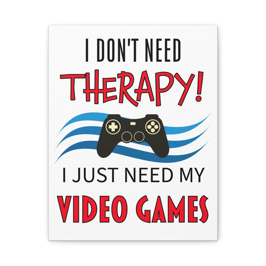 I Don't Need Therapy- Canvas Print