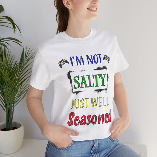 I'm Not Salty Just Well Seasoned- Women's T-Shirt