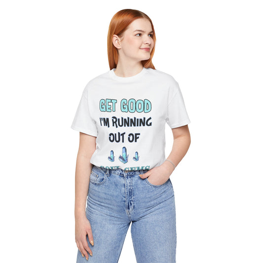 Get Good I'm Running Out of Soul Gems- Women's T-Shirt